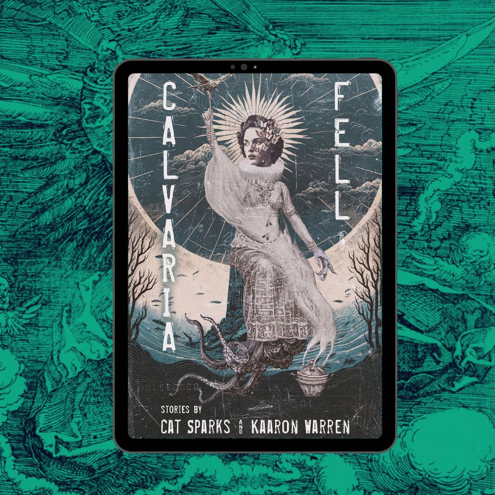 Calvaria Fell | Cat Sparks & Kaaron Warren