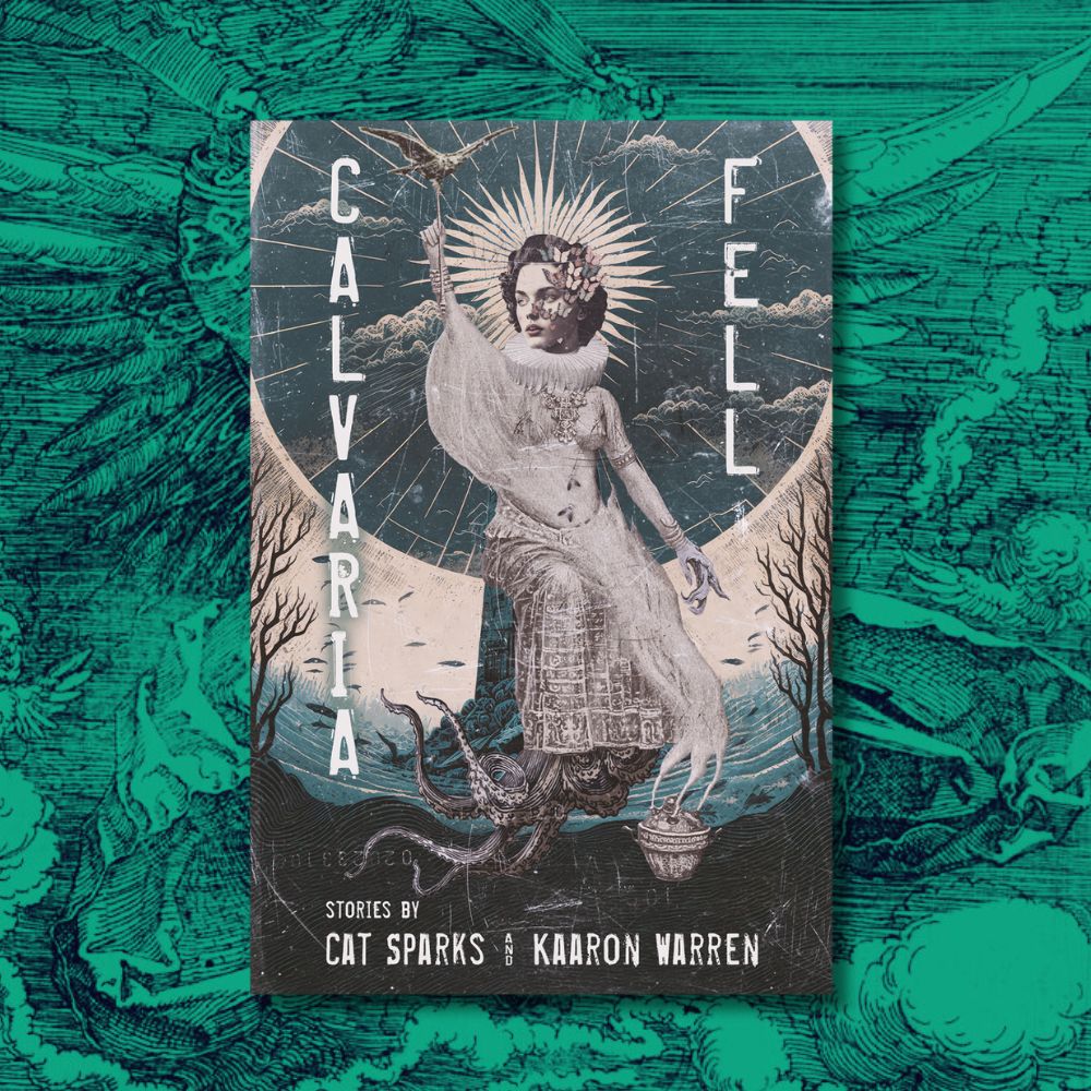 Calvaria Fell | Cat Sparks & Kaaron Warren