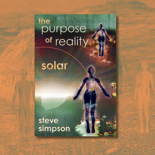 The Purpose of Reality: Solar | Steve Simpson