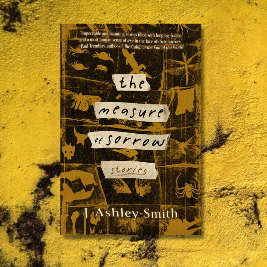 The Measure of Sorrow: Stories | J. Ashley-Smith