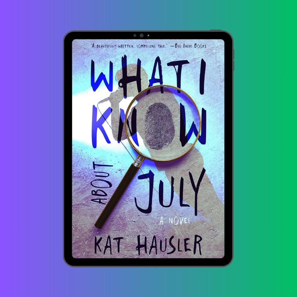 What I Know About July | Kat Hausler