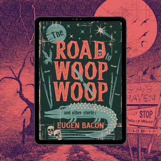 The Road to Woop Woop | Eugen Bacon