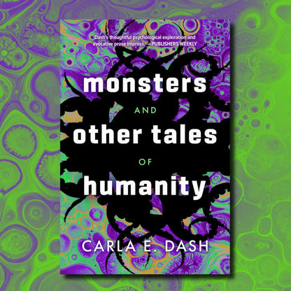 Monsters and Other Tales of Humanity | Carla E. Dash