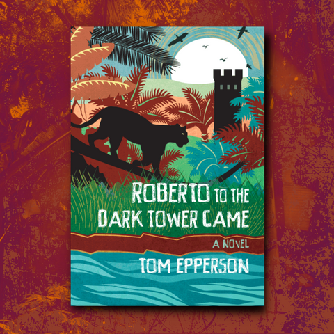 Roberto to the Dark Tower Came by Tom Epperson