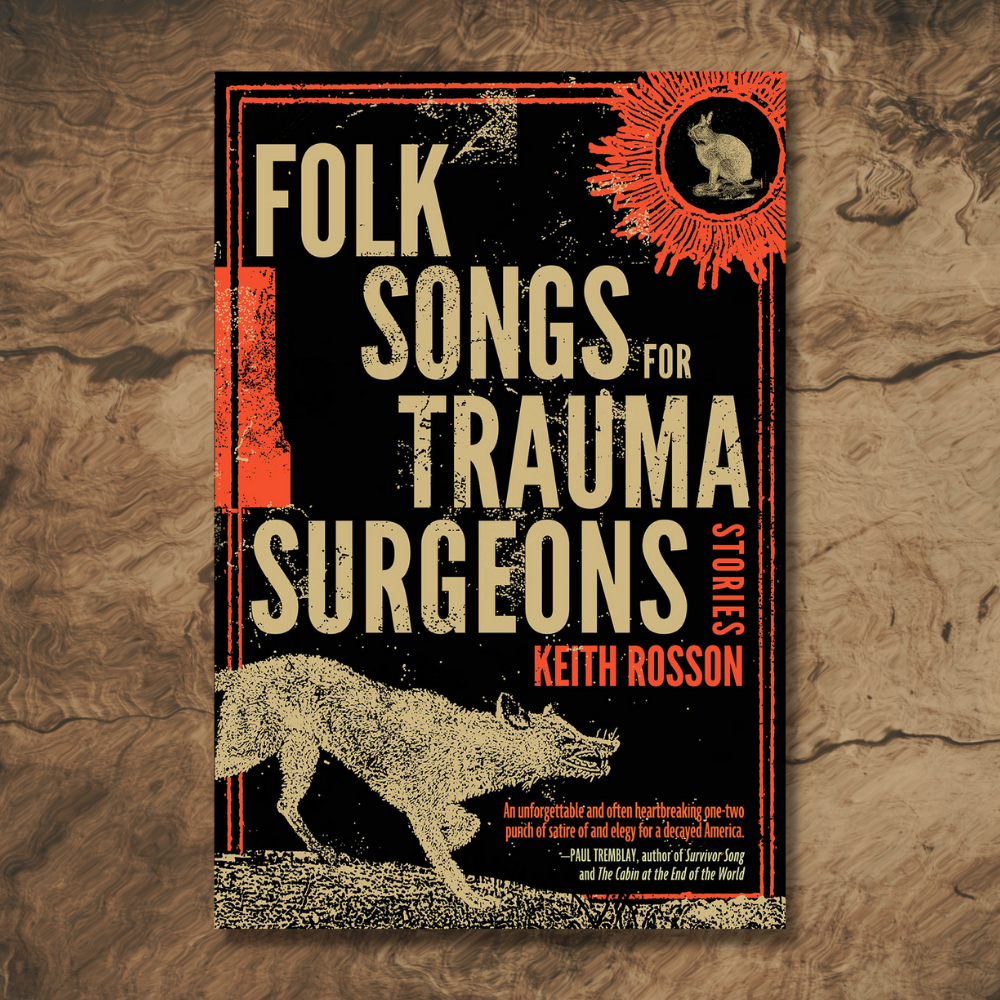 Folk Songs for Trauma Surgeons by Keith Rosson